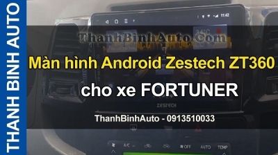 Video Màn hình Android Zestech ZT360 cho xe FORTUNER
